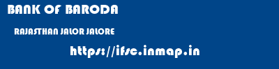 BANK OF BARODA  RAJASTHAN JALOR JALORE   ifsc code